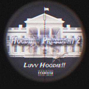 Hoodie 4 President 2!! (Explicit)