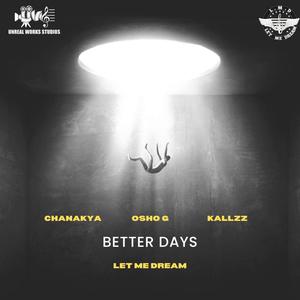 Better days (feat. Osho G & Chanakya)