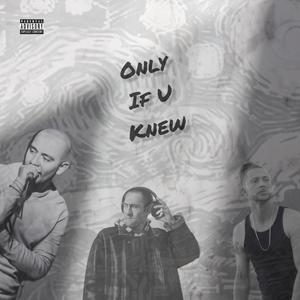 Only If U Knew (feat. Larcin) [Explicit]