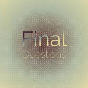 Final Questions