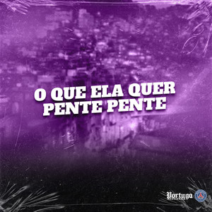 O Que Ela Quer Pente Pente (Explicit)