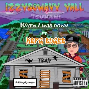 When I Was Down (feat. KRPG RUGER) [Explicit]