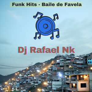 Funk Hits Baile de Favela - Dj Rafael Nk (Explicit)