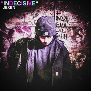 INDECISIVE (Explicit)