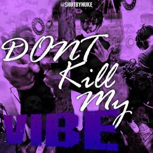 Dont kill my vibe (feat. Eli Blixxy) [Explicit]