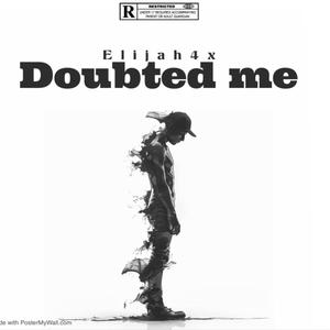 Doubted me (Explicit)