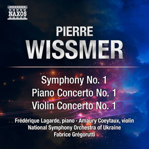 WISSMER, P.: Symphony No. 1 / Piano Concerto No. 1 / Violin Concerto No. 1 (Coeytaux, Lagarde, Ukraine National Symphony, Grégorutti)