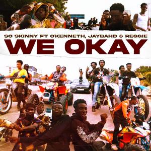 WE OKAY(feat. O'kenneth, Jay Bahd & Reggie)