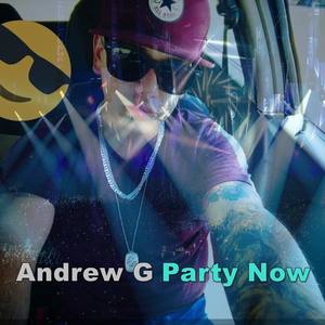 Andrew G Party Now