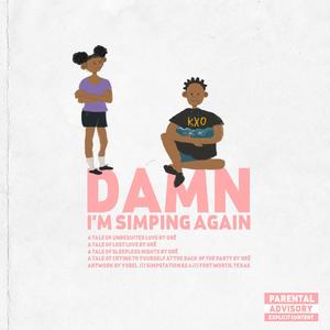 Damn, I'm Simping Again (Explicit)