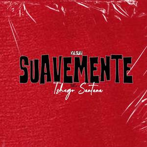 SUAVEMENTE (Explicit)