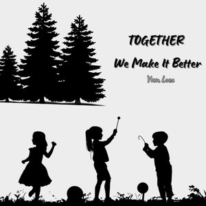 Together We Make It Better