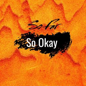 So Far So Okay (feat. Tyler Shaw, John Michael Howell & Robert Grace) (Explicit)