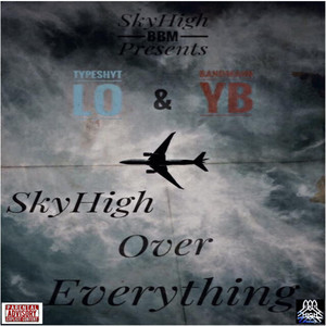 Sky High Over Everthing (Explicit)