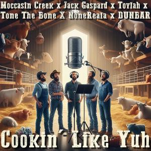 Cookin' Like Yuh (feat. Moccasin Creek, Jack Gaspard, Toylah, Tonethebone & NoneReala) (Explicit)