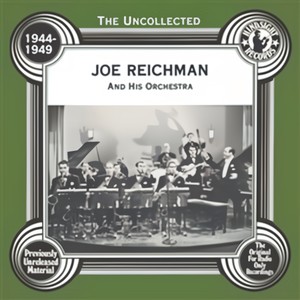 The Uncollected: Joe Reichman And His Orchestra