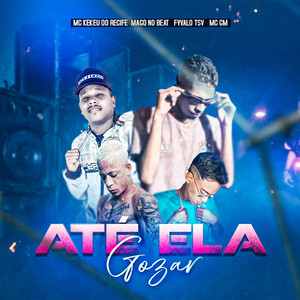 Até Ela Gozar (Explicit)