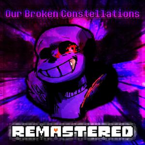 Our Broken Constellations (Remastered)