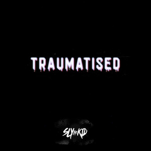 Traumatised (Explicit)