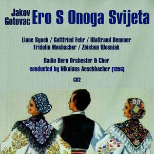 Jakov Gotovac: Ero S Onoga Svijeta "Ero the Joker" (1956), Volume 2