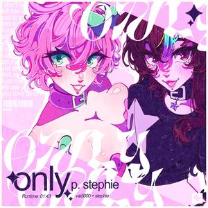 only (feat. stephie)