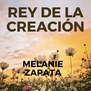 REY DE LA CREACIÓN MELANIE ZAPATA (en vivo)