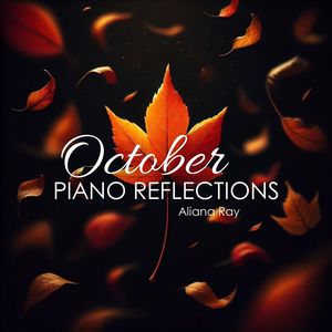 October Piano Reflections (A Journey Through Autumn's Melodies and Golden Leaves)