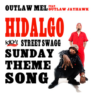 Hidalgo (K104 Street Swagg Sunday Theme Song)