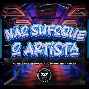 Não Sufoca o Artista