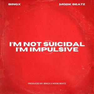 I'm Not Suicidal I'm Impulsive (Explicit)