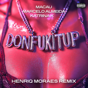 Donfukitup (Henriq Moraes Extended Remix|Explicit)
