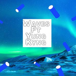 Waves (feat. Yung Kyng) [Explicit]