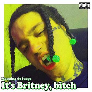 It's britney, ***** (Explicit)