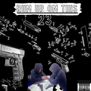 Run Up On This 23 (Explicit)