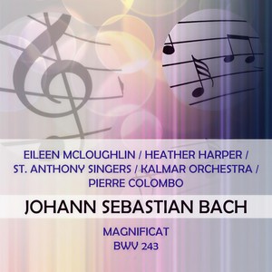 Eileen McLoughlin / Heather Harper / St. Anthony Singers / Kalmar Orchestra / Pierre Colombo play: Johann Sebastian Bach: Magnificat, BWV 243 - Coro: 