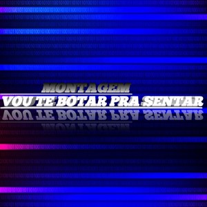 MONTAGEM VOU TE BOTAR PRA SENTAR (Explicit)