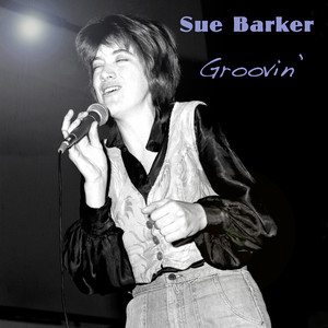 Groovin' - Sue Barker