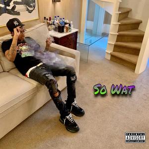 So Wat (Explicit)