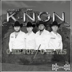 Grupo K-ñon (O me voy o te vas)