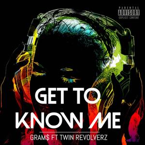 Get to Know Me (feat. Twin Revolverz) [Explicit]