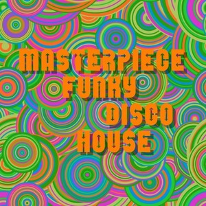 Masterpiece Funky Disco House