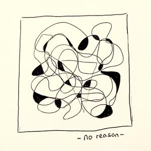 no reason