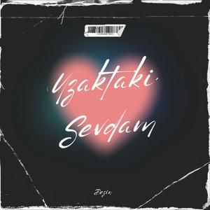 Uzaktaki Sevdam (Explicit)