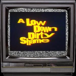 Low Down Dirty Shame (Explicit)