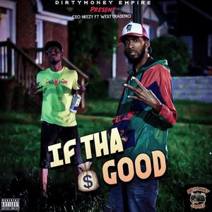 IF THA MONEY GOOD (feat. WESTTRADERIO) [Explicit]