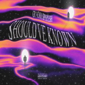 Should've Known (Explicit)