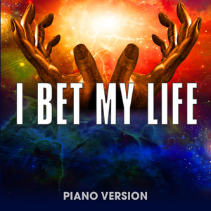 I Bet My Life (Piano Version)