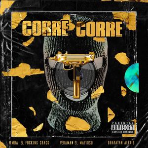 Corre corre(feat. Yemba el ******* Crack & Brayatan Alexis) (Explicit)