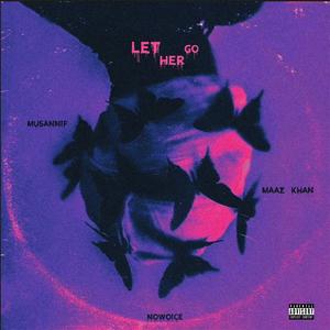 Let Her Go (feat. Maaz Khan & Musannifmusicxx)