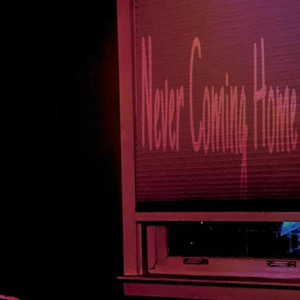 NEVER COMING HOME (Explicit)